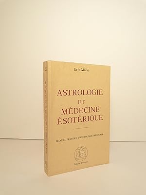 Astrologie et médecine ésotérique. Manuel pratique d'astrologie médicale