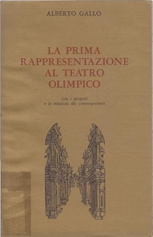 La prima rappresentazione al teatro olimpico ; con i progetti e le relazioni dei contemporanei Al...