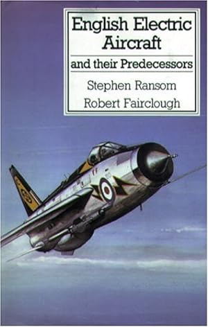 English Electric Aircraft and Their Predecessors / Robert Fairclough