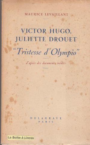 Image du vendeur pour Victor hugo, juliette drouet et "tristesse d'olympio". d'apres des documents inedits mis en vente par JLG_livres anciens et modernes