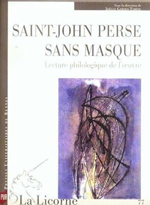 Seller image for La Licorne, N 77 : Saint-John Perse sans masque : Lecture philologique de l'oeuvre for sale by JLG_livres anciens et modernes