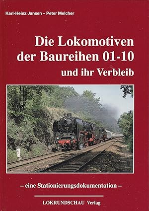 Die Lokomotiven der Baureihen 01-10 und ihr Verbleib - eine Stationierungsdokumentation