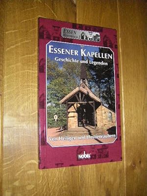 Bild des Verkufers fr Essener Kapellen. Geschichte und Legenden. Von Heiligen und Hostienrubern zum Verkauf von Versandantiquariat Rainer Kocherscheidt