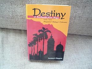 Destiny: A Southeast Asia Saga 1928-1953. Singapore - Malaya - Indonesia (INSCRIBED)