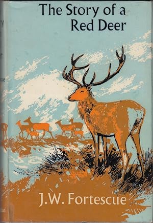 Imagen del vendedor de THE STORY OF A RED DEER. By the Hon. J.W. Fortescue. a la venta por Coch-y-Bonddu Books Ltd