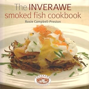 Seller image for THE INVERAWE SMOKED FISH COOKBOOK. By Rosie Campbell-Preston. for sale by Coch-y-Bonddu Books Ltd