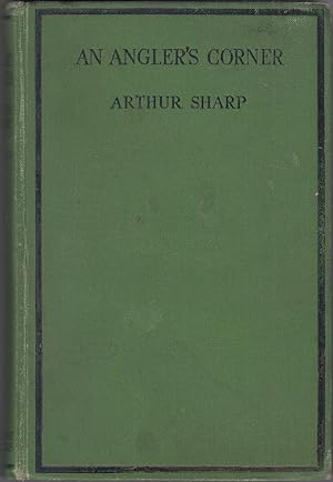 Bild des Verkufers fr AN ANGLER'S CORNER: FISHING STORIES FOR A LEISURE HOUR. By Arthur Sharp. zum Verkauf von Coch-y-Bonddu Books Ltd