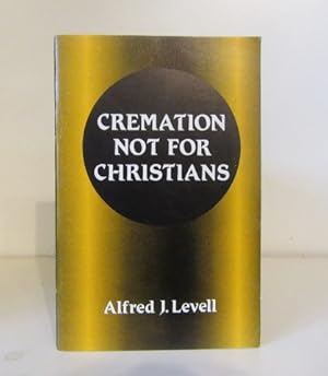 Seller image for Cremation Not for Christians : The Voice of Holy Scripture for sale by BRIMSTONES