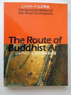 The Grand Exhibition of Silk Road Civilizations: The Route of Buddhist Art