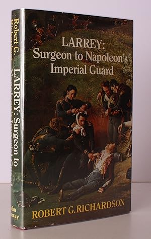 Imagen del vendedor de Larrey. Surgeon to Napoleon's Imperial Guard. NEAR FINE COPY IN UNCLIPPED DUSTWRAPPER a la venta por Island Books