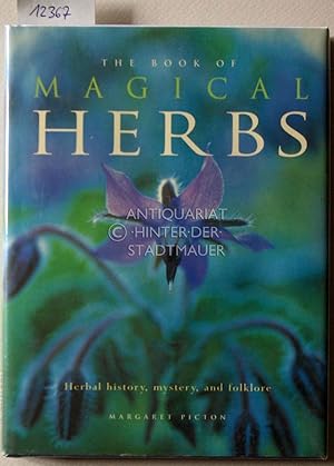 The Book of Magical Herbs. Herbal history, mystery, and folklore.