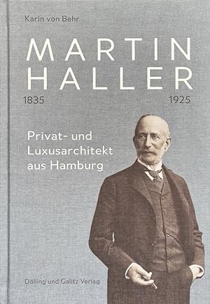 Bild des Verkufers fr Martin Haller 1835- 1925. Privat- und Luxusarchitekt aus Hamburg. Mit einem Beitrag von David Klemm zum Verkauf von Antiquariat J. Hnteler