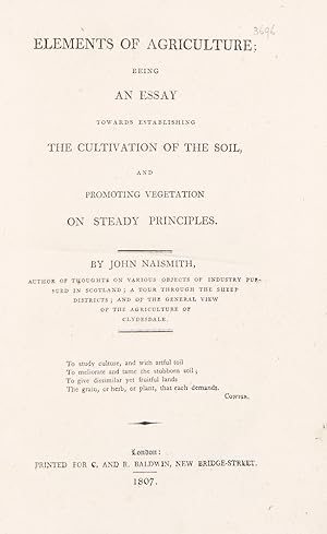 Elements of Agriculture; being an Essay towards Establishing the Cultivation of the Soil, and Pro...