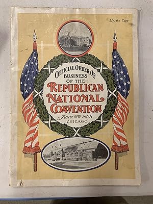 OFFICIAL ORDER OF BUSINESS OF THE REPUBLICAN NATIONAL CONVENTION, JUNE 16, 1908, CHICAGO