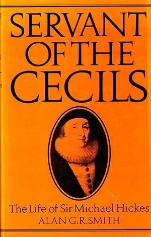 Image du vendeur pour Servant of the cecils: The Life of Sir Michael Hickes mis en vente par Kenneth Mallory Bookseller ABAA