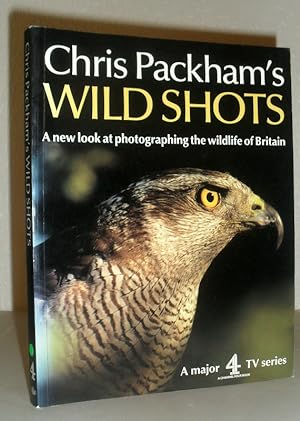 Chris Packham's Wild Shots - A New Look at Photographing the Wild Life of Britain