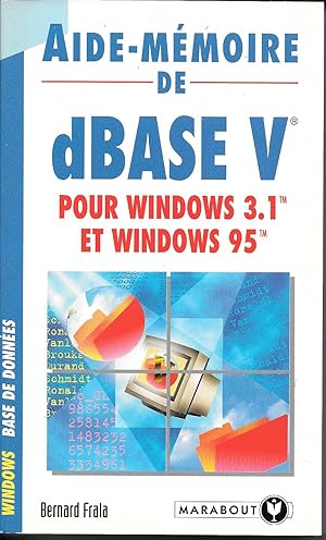 AIDE MEMOIRE DE DBASE V POUR WINDOWS 3.1 ET 95