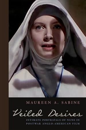 Immagine del venditore per Veiled Desires: Intimate Portrayals of Nuns in Postwar Anglo-American Film by Sabine, Maureen [Paperback ] venduto da booksXpress