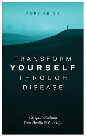 Seller image for Transform Yourself Through Disease: 8 Steps to Reclaim Your Health & Your Life by Reich, Rory [Paperback ] for sale by booksXpress