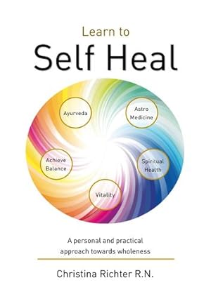 Imagen del vendedor de Learn to Self Heal: A Personal and Practical Approach Towards Wholeness by Richter, Christina [Paperback ] a la venta por booksXpress