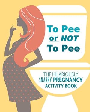 Bild des Verkufers fr To Pee or Not to Pee: The Hilariously Snarky Pregnancy Activity Book by Todreeme, Pearl Chance [Paperback ] zum Verkauf von booksXpress