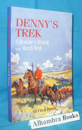 Seller image for Denny's Trek : A Mountie's Memoir of the March West for sale by Alhambra Books