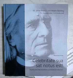 Celebritate sua sat notus est! Durch seine Berühmtheit ausreichend bekannt. 50 Jahre Franz-Liszt-...