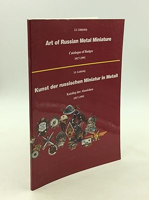 ART OF RUSSIAN METAL MINIATURE: Catalogue of Badges 1917-1991 / KUNST DER RUSSISCHEN MINIATUR IN ...