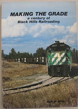 Bild des Verkufers fr Making the Grade; a Century of Black Hills Railroading zum Verkauf von Midway Book Store (ABAA)