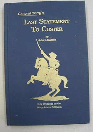 Imagen del vendedor de General Terry's Last Statement to Custer; New Evidence on the Mary Adams Affidavit a la venta por Midway Book Store (ABAA)