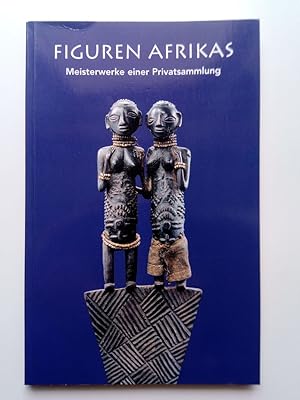 Image du vendeur pour Figuren Afrikas Meisterwerke einer Privatsammlung (Katalog anlsslich der Ausstellung Figuren Afrikas im Alten Rathaus Ingelheim, 2002) mis en vente par Antiquariat Smock