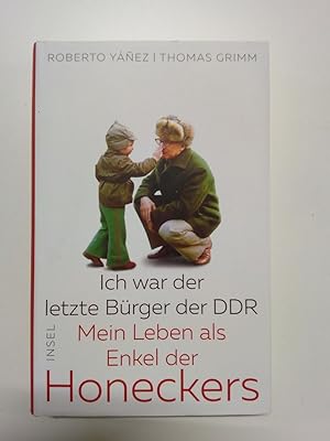 Ich war der letzte Bürger der DDR Mein Leben als Enkel der Honeckers