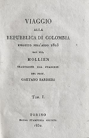 Seller image for Viaggio alla repubblica di Colombia eseguito nell' anno 1823 dal Sig. Mollien. Traduzione dal francese del Prof. Gaetano Barbieri. for sale by Jack Baldwin Rare Books