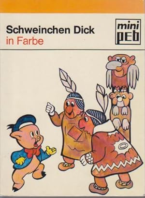 Schweinchen Dick : [in Farbe] / [aus d. Span. übers. von Heinrich F. Gottwald] / mini-peb ; 5012