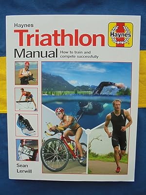 Triathlon Manual: How to train and compete successfully