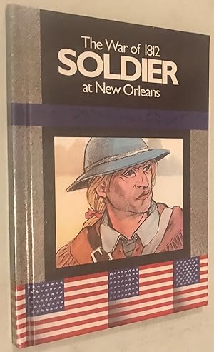 Immagine del venditore per The War Of 1812 Soldier at New Orleans (The Soldier) Library Binding venduto da Once Upon A Time