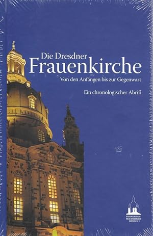 Seller image for Die Dresdner Frauenkirche Von den Anfngen bis zur Gegenwart Ein chronologischer Abri for sale by Flgel & Sohn GmbH