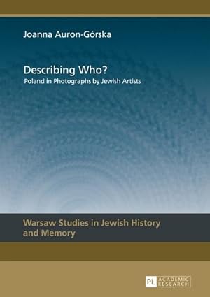 Image du vendeur pour Describing Who? : Poland in Photographs by Jewish Artists mis en vente par AHA-BUCH GmbH