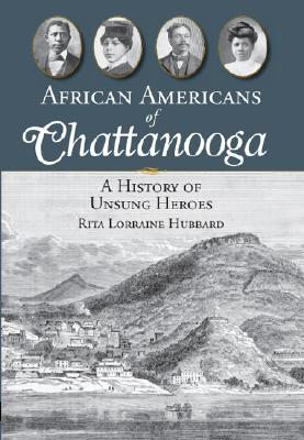 Imagen del vendedor de African Americans of Chattanooga: A History of Unsung Heroes (Paperback or Softback) a la venta por BargainBookStores