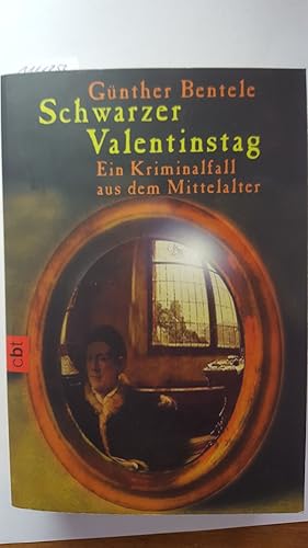 Schwarzer Valentinstag : Ein Kriminalfall aus dem Mittelalter.