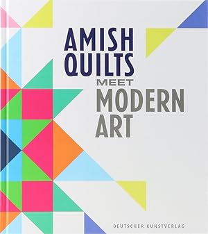 Bild des Verkufers fr Amish Quilts Meet Modern Art. zum Verkauf von Antiquariat Held