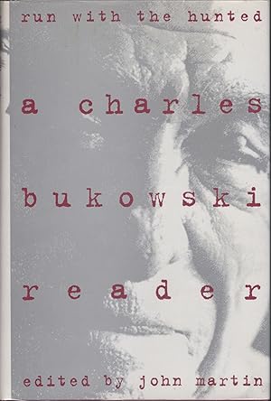 Run With The Hunted: A Charles Bukowski Reader