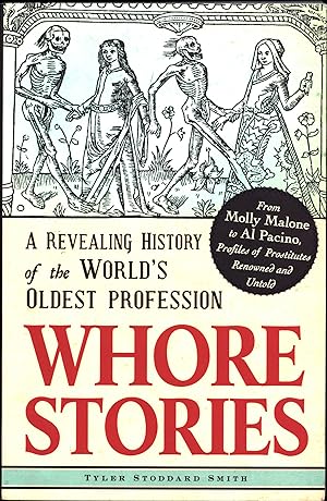 Bild des Verkufers fr Whore Stories / A Revealing History of the World's Oldest Profession / From Molly Malone to Al Pacino, Profiles of Prostitutes Renowned and Untold zum Verkauf von Cat's Curiosities