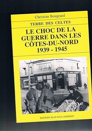 Seller image for Le Choc de la Guerre dans les Cotes-du-Nord 1939-1945 for sale by manufactura