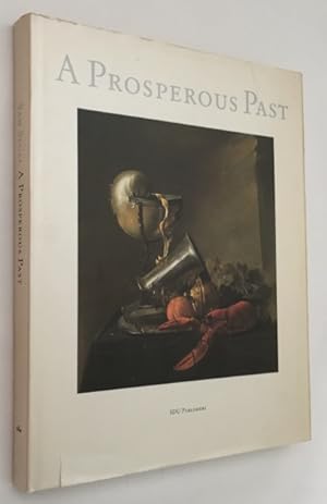 A prosperous past. The sumptuous still life in The Netherlands 1600-1700