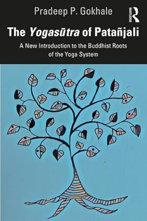 Image du vendeur pour Yogasutra of Patanjali : A New Introduction to the Buddhist Roots of the Yoga System mis en vente par GreatBookPrices