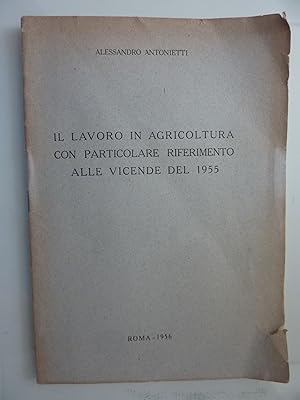 Seller image for IL LAVORO IN AGRICOLTURA CON PARTICOLARE RIFERIMENTO ALLE VICENDE DEL 1955 for sale by Historia, Regnum et Nobilia