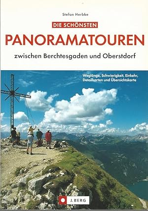 Seller image for Die schnsten Panoramatouren zwischen Berchtesgaden und Oberstdorf. Weglnge, Schwierigkeit, Einkehr, Detailkarten und bersichtskarte. for sale by Lewitz Antiquariat