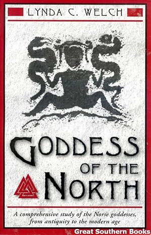 Goddess of the North: A comprehensive study of the Norse goddesses, from antiquity to the modern age