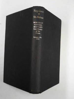 Seller image for Napoleon at St. Helena: memoirs of General Bertrand, Grand Marshal of the Palace January to May 1821 for sale by Cotswold Internet Books